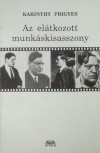 Karinthy Frigyes - Az el�tkozott munk�skisasszony