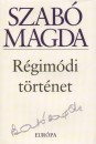 Szab� Magda - R�gim�di t�rt�net