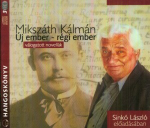 Miksz�th K�lm�n - Sink� L�szl� - �j ember - r�gi ember