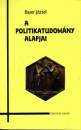 Bayer J�zsef - A politikatudom�ny alapjai