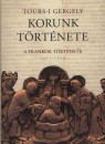 Tours-I Gergely - Korunk t�rt�nete