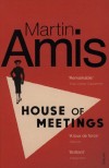 Martin Amis - House of Meetings