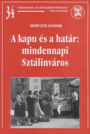 Horv�th S�ndor - A kapu �s a hat�r: mindennapi Szt�linv�ros