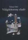 Tolnai Ott� - Vil�g�t�torony elad�