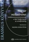 Bajomi-L�z�r P�ter(Szerk.) - Magyar m�diat�rt�net a k�s� K�d�r-kort�l az ezredfordul�ig