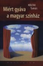 Koltai Tam�s - Mi�rt gy�va a magyar sz�nh�z
