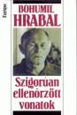 Bohumil Hrabal - Szigor�an ellen�rz�tt vonatok