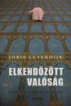Joris Luyendijk - Elkend�z�tt val�s�g