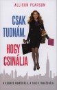 Allison Pearson - Csak tudn�m, hogy csin�lja