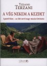 Tiziano Terzani - A v�g nekem a kezdet
