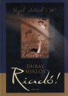 Duray Mikl�s - Riad�! - V�gj�k alattunk a f�t!