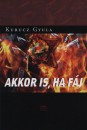 Kurucz Gyula - Akkor is, ha f�j