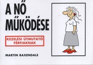 Martin Baxendale - G�bor Anik�(Szerk.) - A n� m�k�d�se