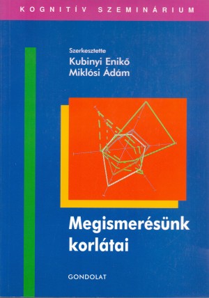 Kubinyi Enik�(Szerk.) - Mikl�si �d�m(Szerk.) - Megismer�s�nk korl�tai