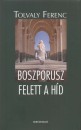 Tolvaly Ferenc - Boszporusz felett a h�d
