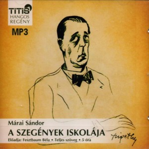 Fesztbaum B�la - M�rai S�ndor - A szeg�nyek iskol�ja