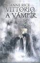 Anne Rice - Vittorio, a v�mp�r