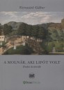 Verraszt� G�bor - A moln�r, aki Lip�t volt
