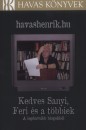 Havas Henrik - Kedves Sanyi, Feri �s a t�bbiek