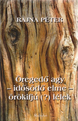 Dr. Rajna P�ter - �reged� agy - id�s�d� elme - �r�kifj� (?) l�lek