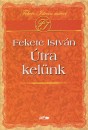 Fekete Istv�n - �tra kel�nk