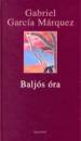 Gabriel Garc�a M�rquez - Balj�s �ra