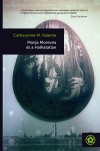 Catherynne M. Valente - Marija Morevna �s a Halhatatlan