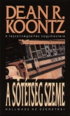 Dean R. Koontz - A s�t�ts�g szeme