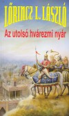 L�rincz L. L�szl� - Az utols� hv�rezmi ny�r