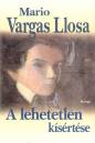 Mario Vargas Llosa - A lehetetlen k�s�rt�se