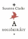 Susanna Clarke - A holl�kir�ly