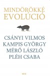 Cs�nyi Vilmos - Kampis Gy�rgy - M�r� L�szl� - Mihancsik Zs�fia(Szerk.) - Pl�h Csaba - Mind�r�kk� evol�ci�