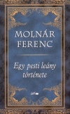 Moln�r Ferenc - Egy pesti le�ny t�rt�nete