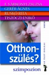 F. V�rkonyi Zsuzsa - Ger�b �gnes - Rusko Rita - Tisz�czi Enik� - Otthonsz�l�s?