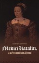 Jeanne Kalogridis - Medici Katalin, a d�moni kir�lyn�