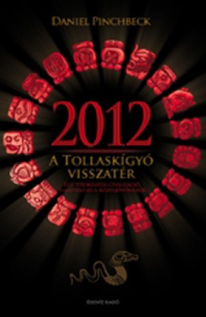 Daniel Pinchbeck - 2012 - A Tollask�gy� visszat�r
