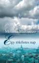 Melania G. Mazzucco - Egy t�k�letes nap