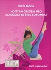 Ditr�i M�ria - Hogyan �riztem meg alakomat 60 �ves koromra?