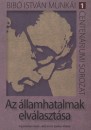 Bib� Istv�n - Az �llamhatalmak elv�laszt�sa