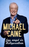 Michael Caine - Egy angol �r Hollywoodban