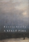 Bartis Attila - A k�kl� p�ra