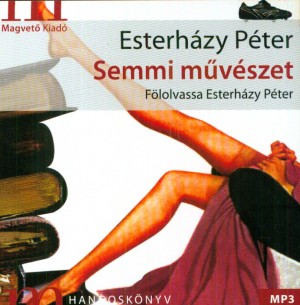 Esterh�zy P�ter - Semmi m�v�szet