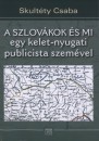Skult�ty Csaba - A szlov�kok �s mi egy kelet-nyugati publicista szem�vel