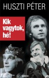 Huszti P�ter - Kik vagytok, h�!