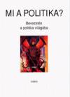 Gyurgy�k J�nos(Szerk.) - Mi a politika?