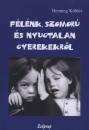 Henning K�hler - F�l�nk, szomor� �s nyugtalan gyerekekr�l