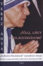 Kalkuttai Ter�z Anya - J�jj, l�gy a vil�goss�gom!