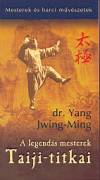 Dr. Yang Jwing-Ming - A legend�s mesterek Taiji-titkai