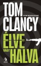 Tom Clancy - �lve vagy halva