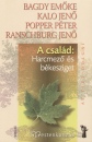 Bagdy Em�ke - Kalo Jen� - Popper P�ter - Ranschburg Jen� - A csal�d: Harcmez� �s b�kesziget